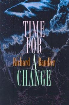 Richard Bandler - Time For A Change - Click Image to Close